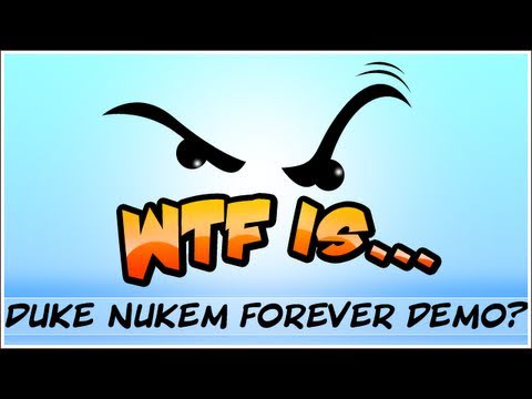 WTF Is... - Duke Nukem Forever ? (demo)